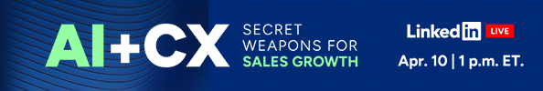 AI+CX: Secret Weapons for Sales Growth. A LinkedIn Live scheduled for Thursday, April 10th at 1p.m. ET. Register Now.