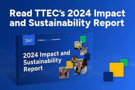 Read TTEC's 2024 Impact and Sustainability Report