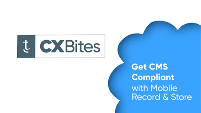 Get CMS compliant with Mobile Record and Store