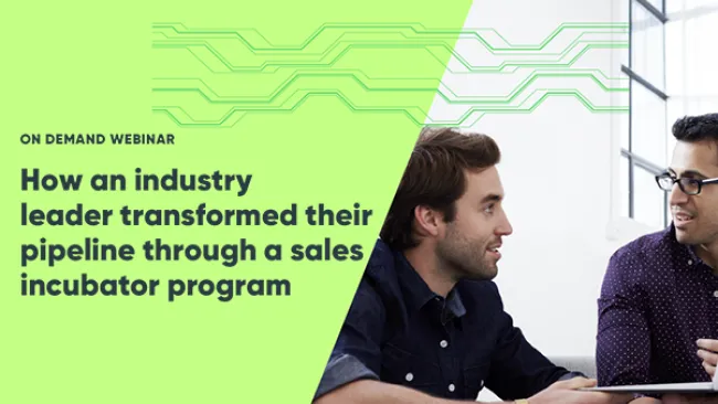 How an industry leader transformed their pipeline through a sales incubator program