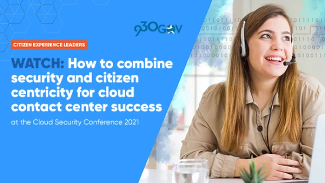 How to combine security and citizen centricity for cloud contact center success 
