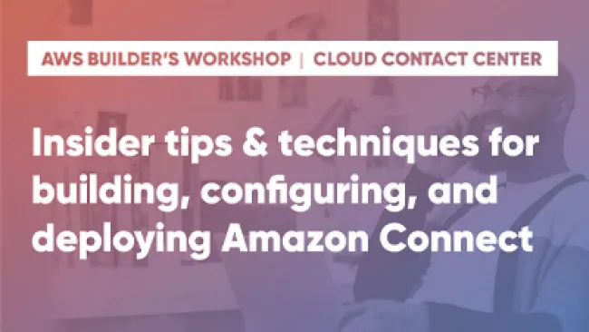 AWS Builder's Workshop: Cloud Contact Center
