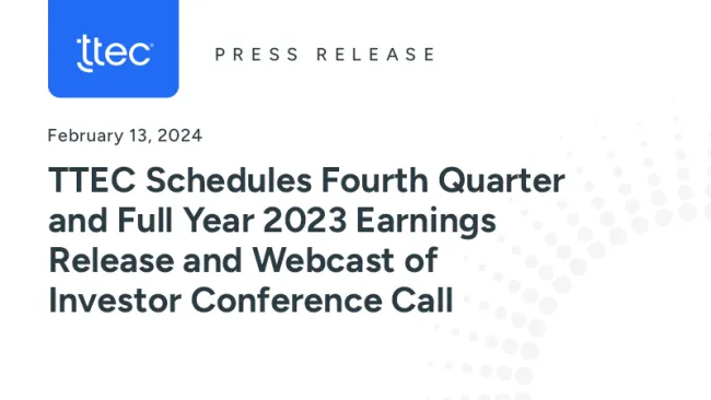 TTEC Schedules Fourth Quarter and Full Year 2023 Earnings Release and Webcast of Investor Conference Call