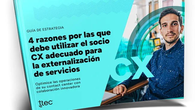 4 razones por las que debe utilizar el socio CX adecuado para la externalización de servicios