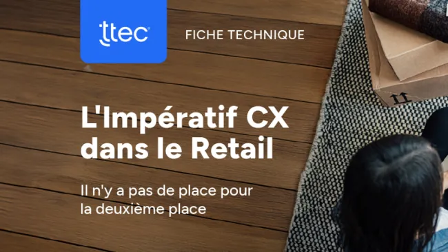 L'Impératif CX dans le Retail