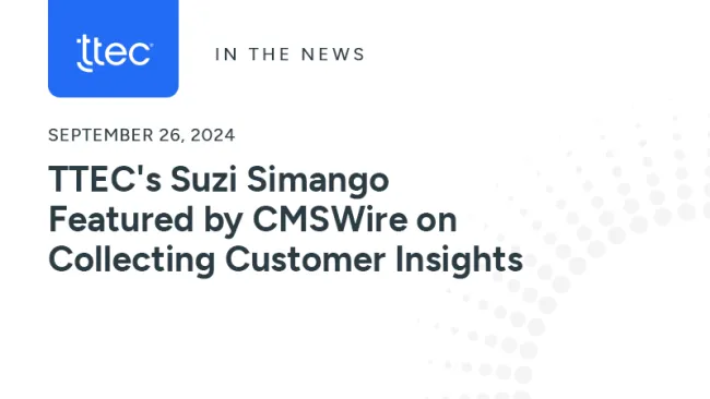 TTEC's Suzi Simango Featured by CMSWire on Collecting Customer Insights