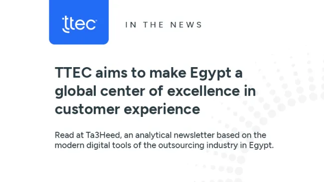 TTEC aims to make Egypt a global center of excellence in customer experience