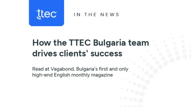 How the TTEC Bulgaria team drives clients' success