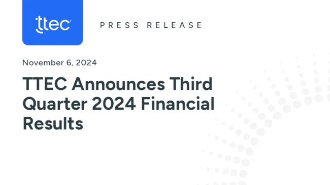 TTEC Announces Third Quarter 2024 Financial Results