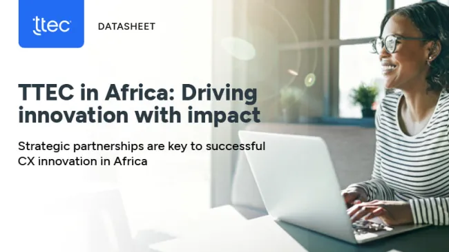 TTEC in Africa: Driving innovation with impact. Strategic partnerships are key to successful CX innovation in Africa