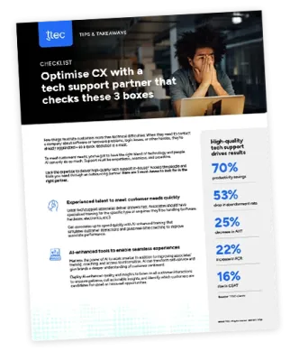 Optimise CX with a tech support partner that checks these 3 boxes