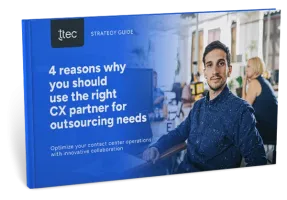 4 reasons why you should use the right CX partner for outsourcing needs