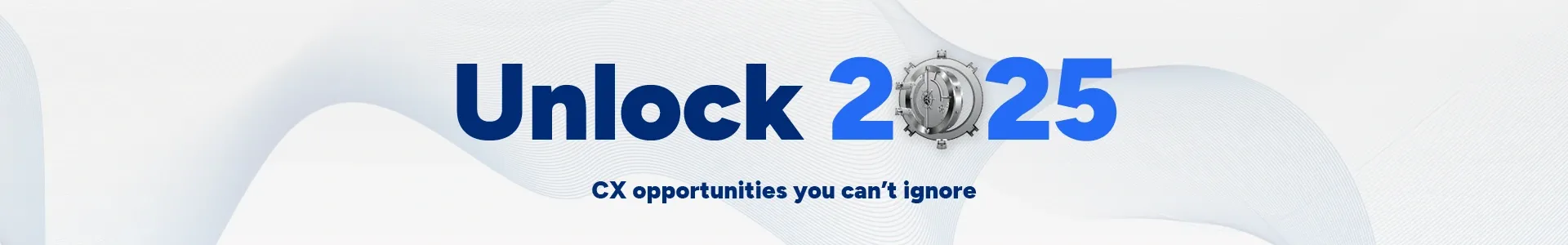 Unlock 2025: CX opportunities you can't ignore