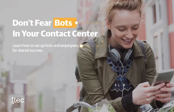 Don't Fear Bots in Your Contact Center