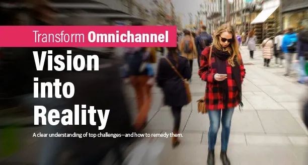 Transform Omnichannel Vision into Reality