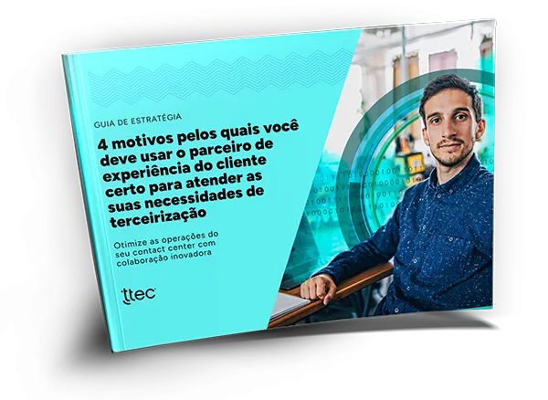 4 motivos pelos quais você deve usar o parceiro de experiência do cliente certo para atender as suas necessidades de terceirização