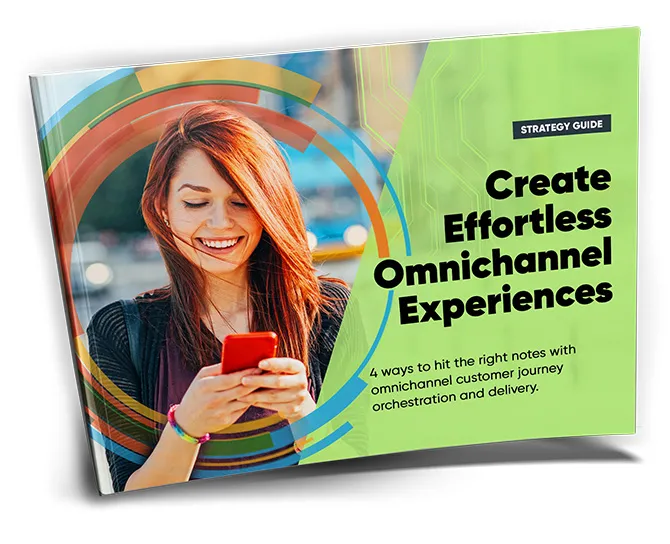 Create Effortless Omnichannel Experiences